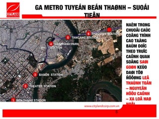 GA METRO TUYEÁN BEÁN THAØNH – SUOÁI
               TIEÂN
                            NAÈM TRONG
                            CHUOÃI CAÙC
                            COÂNG TRÌNH
                            CAO TAÀNG
                            BAÙM DOÏC
                            THEO TRUÏC
                            CAÛNH QUAN
                            SOÂNG SAØI
                            GOØN KEÙO
                            DAØI TÖØ
                            ÑÖÔØNG LEÂ
                            THAÙNH TOÂN
                            – NGUYEÃN
                            HÖÕU CAÛNH
                            – XA LOÄ HAØ
                            NOÄI
                        5
 