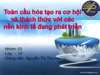 LOGO
www.themegallery.com
Nhóm: 03
Lớp : 07
Giảng viên: Nguyễn Thị Thu Hà
 