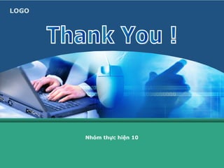 LOGO




       Nhóm thực hiện 10
 