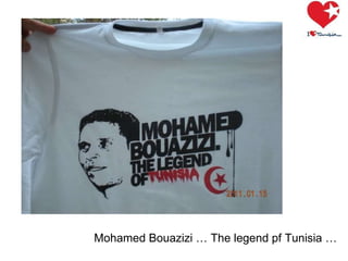 Mohamed Bouazizi … The legend pf Tunisia … 