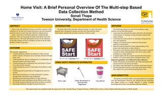 Home Visit: A Brief Personal Overview Of The Multi-step Based
Data Collection Method
Sonali Thapa
Towson University, Department of Health Science
INTRODUCTIONABSTRACT METHODS
OUTCOME
WHO BENEFITTED
The home observation and data collector training is a multi-step based
program that is designed to educate, provide safe sleep and burn safety
interventions, and provide necessary resources to those in need.
Safe start logo for Safe Sleep project Safe start logo for Scald Burn project
Home visits and self-report surveys are used as a means of data
collection for the Safe Start project that aims to provide education
and intervention on safe sleep and scald burn related injuries.
Home visitors have first-hand experience conducting data
collection. They can encourage the study participants to provide
honest answers. The study participants can get on-site education
by the data collector on how to properly use and set up the safety
products in their living space.
The following training was used to be enrolled as a data
collector for the Safe Start project.
• Learn about the unintentional injuries that led to the initiation
of this project, by studying existing education material and
online research.
• Understand the safety policies by studying existing policies,
laws and regulations.
• Engage in a training session comprised of the project
supervisor and directors.
• Read the training manual for better understanding of the
project and expectations as data collectors.
• Participate in role playing with the Safe Start project’s research
assistant for better understanding of the survey and to build
confidence as a data collector.
• Complete Q&A with the research assistant about the project.
• Perform 5-10 observations before leading the home visits.
Important guidelines to be followed by data collectors:
• Gather information as presented by the study participants and
staying neutral to the answer provided.
• Encourage study participants for accurate and honest answers.
• Provide important resources to the study participants to help
them address the issues identified during home visits.
The parents of newborn babies who participated in the program
were the beneficiaries. However, the training and the experience
also helped myself as a health educator to garner in-depth
knowledge about home visit and data collection methods.
The outcome comprised of:
• Learning different methods encompassed within research
studies; namely, self-report survey and data collection through
home visits.
• Understanding the ethical consideration of confidentiality and
staying focused on the task at hand.
• Communicating and coordinating time and location of home
visit with research assistant.
• Understanding the psyche of individuals from different walks
of life.
• Displaying professional behavior throughout the interview
session.
• Resolving inconsistencies in study participant’s response
through better clarification and explanation.
• Identifying and reporting problems for data collection.
• Educating the study participants about different safety ideas.
• Providing education materials and safety products as needed.
• Increasing confidence through increased interaction.
This poster project was completed under the supervision of Ms. Amanda Davani, Program Director, CARES Safety Center at Johns Hopkins Bloomberg School of Public Health
SOME SAFETY PRODUCTS DISTRIBUTED
Pack n’ play Candy Thermometer to
check tap water
temperature
Cup with Lid
 