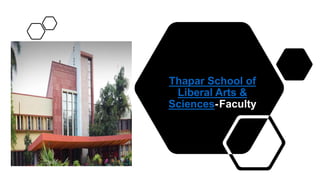 Thapar School of
Liberal Arts &
Sciences-Faculty
 
