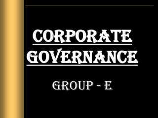 Corporate GovernanceGROUP - E 