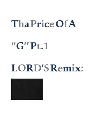 ThaPriceOfA
“G’’Pt.1
LORD'SRemix:
 