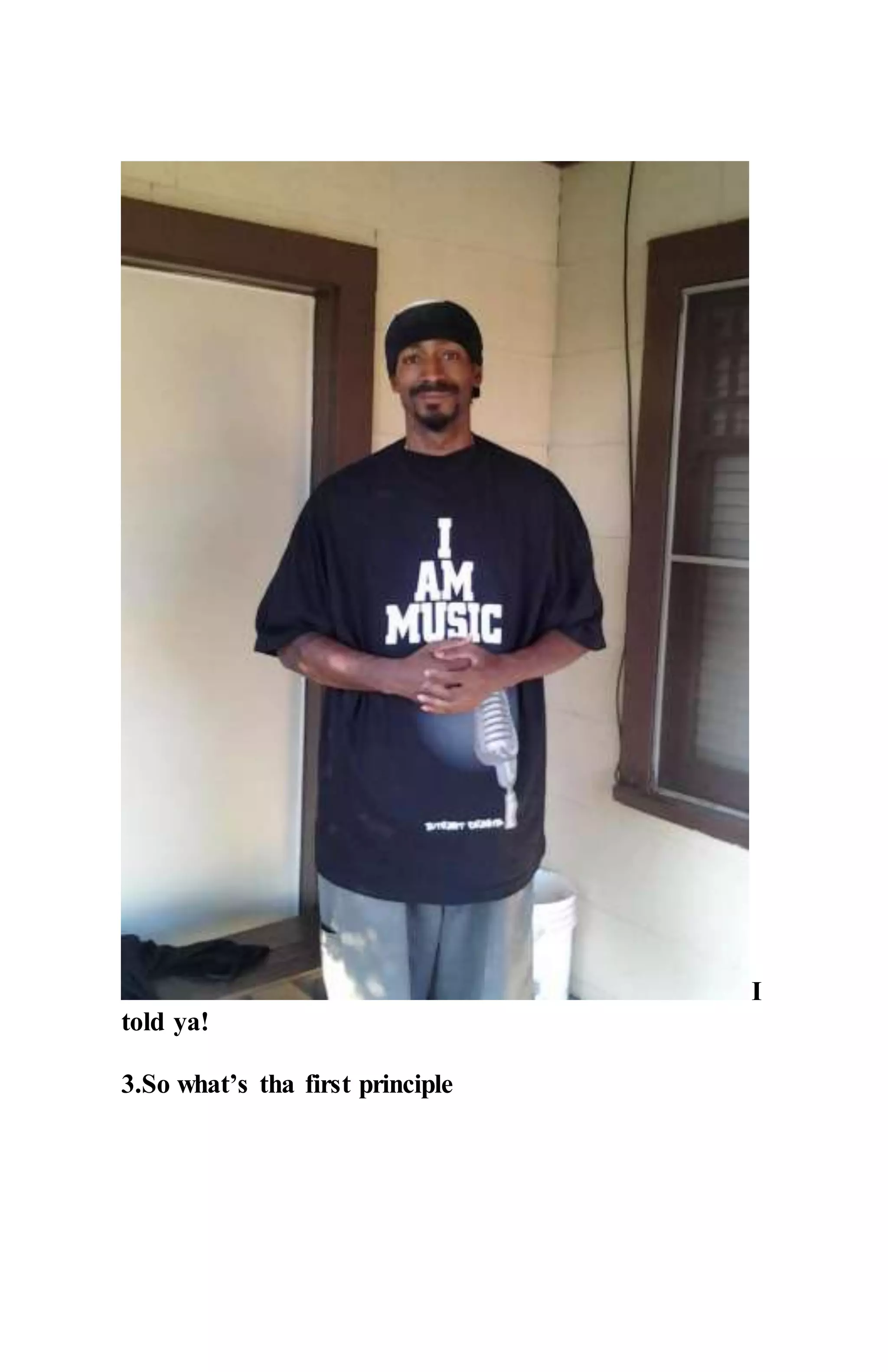 I
told ya!
3.So what’s tha first principle
 