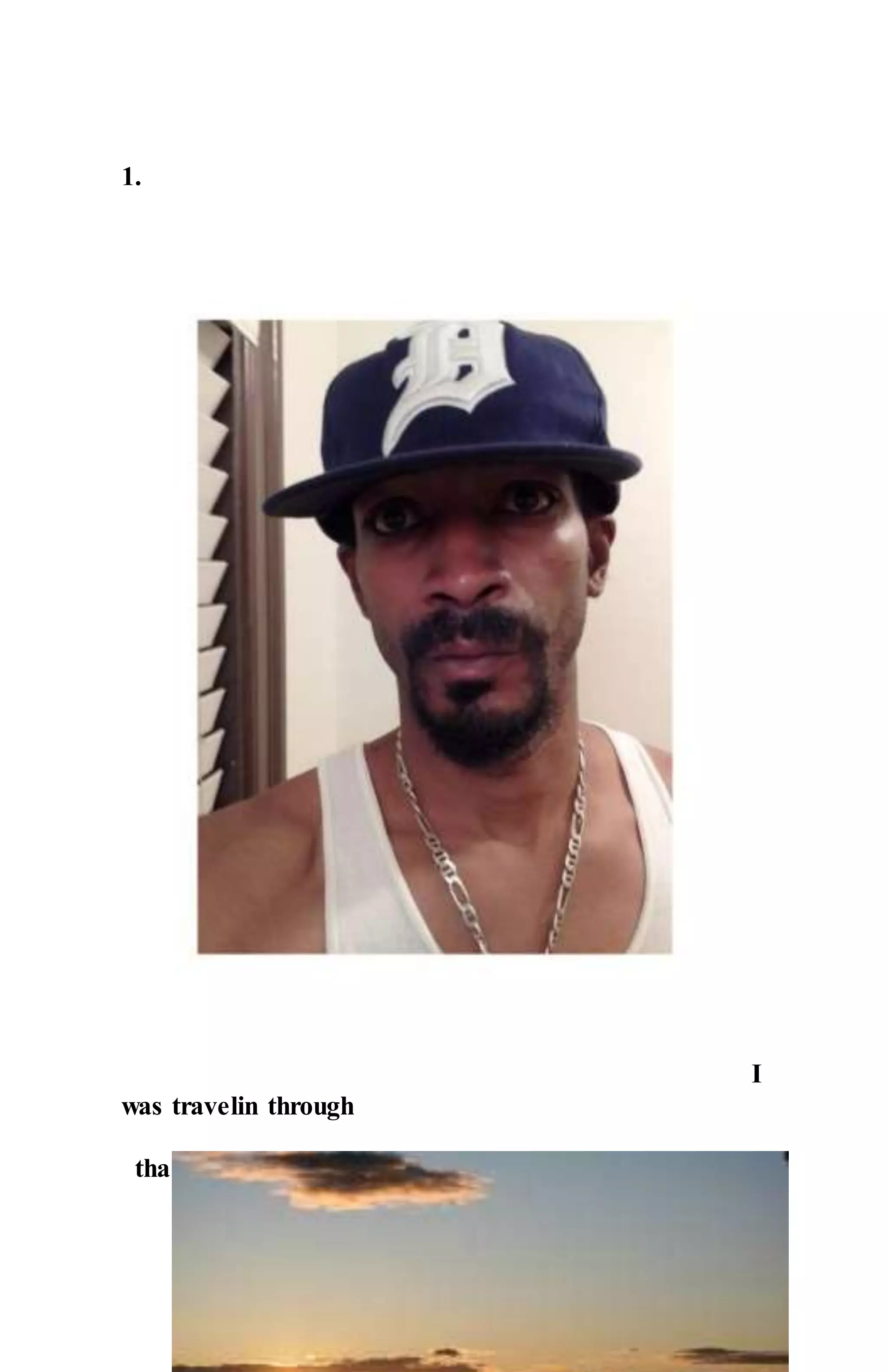 1.
I
was travelin through
tha depths of time!
 