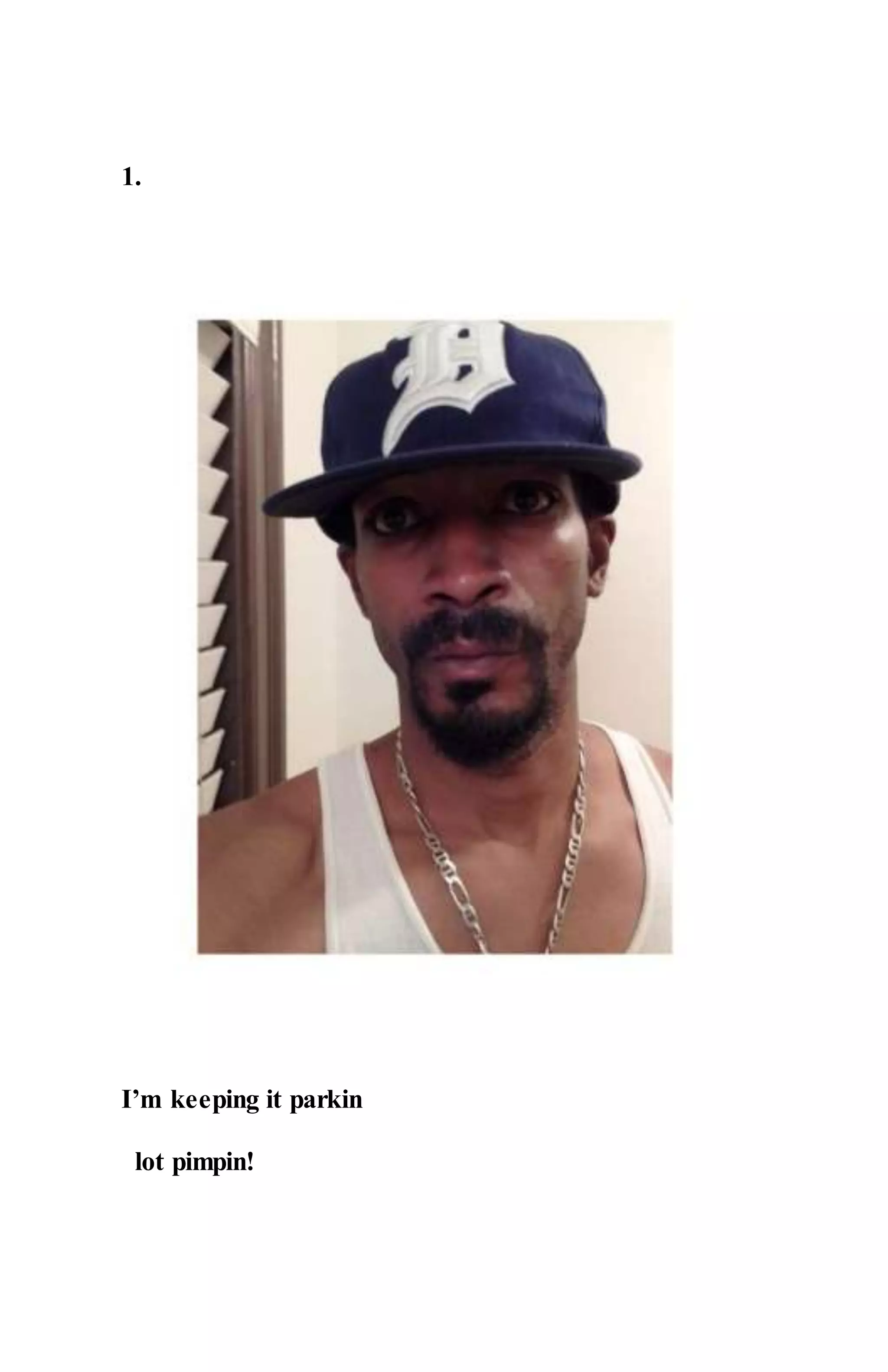 1.
I’m keeping it parkin
lot pimpin!
 