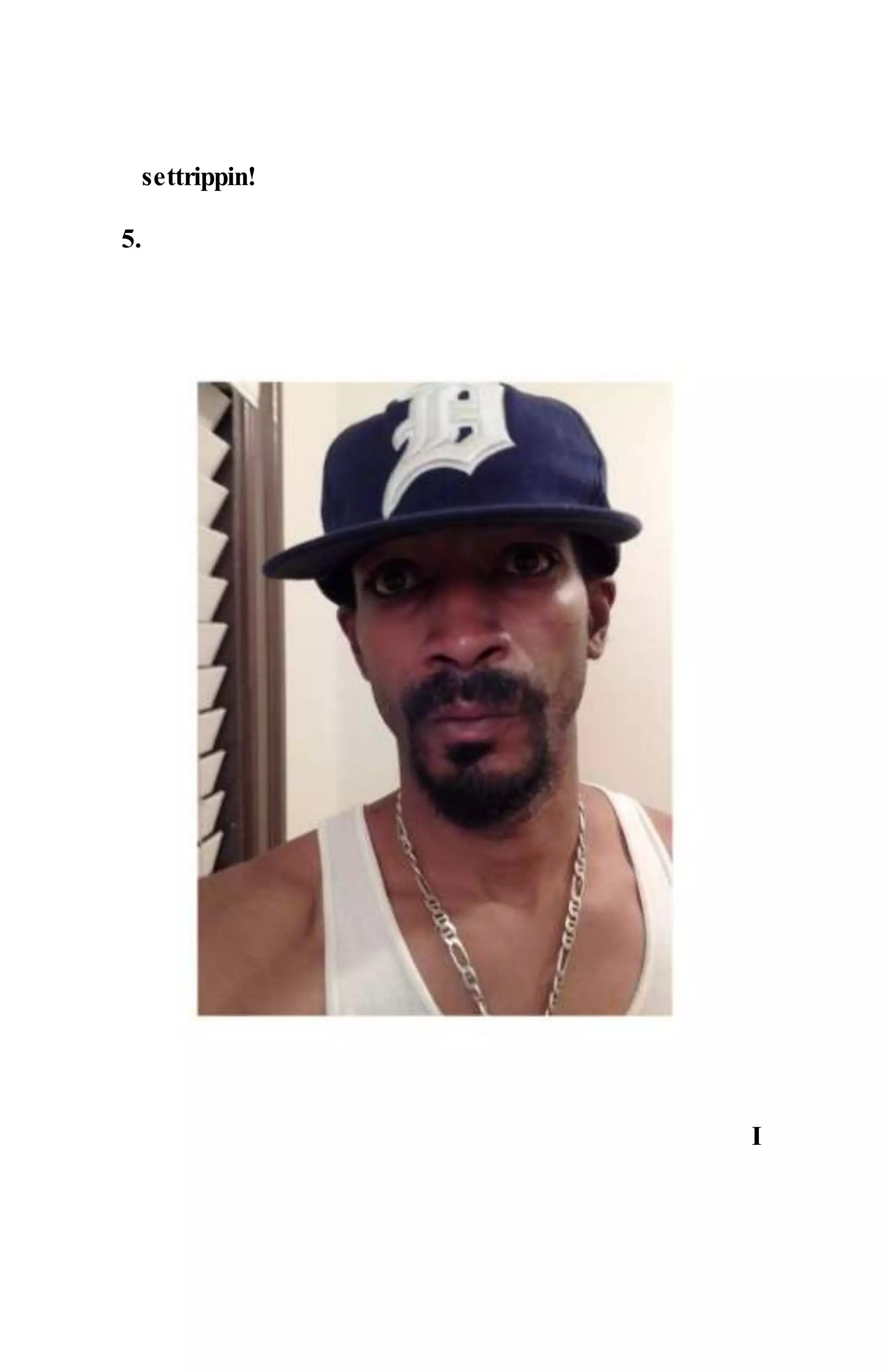 settrippin!
5.
I
 