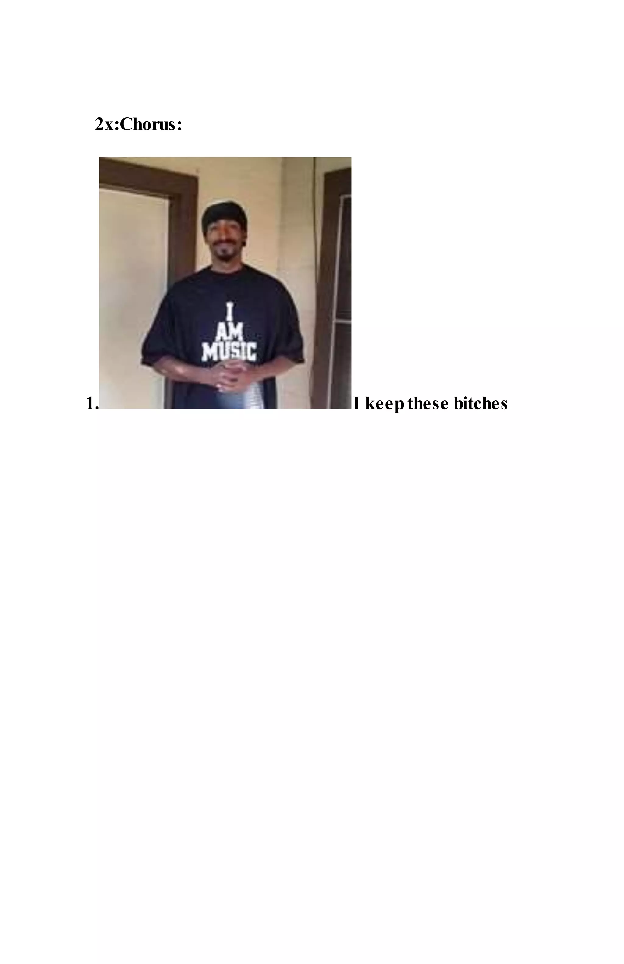 2x:Chorus:
1. I keepthese bitches
 