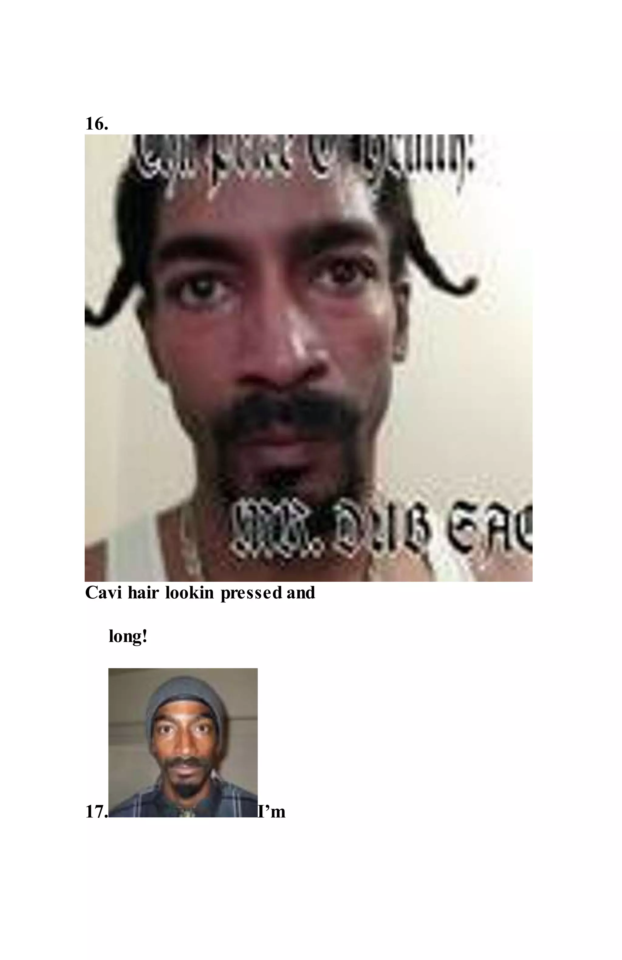 16.
Cavi hair lookin pressed and
long!
17. I’m
 