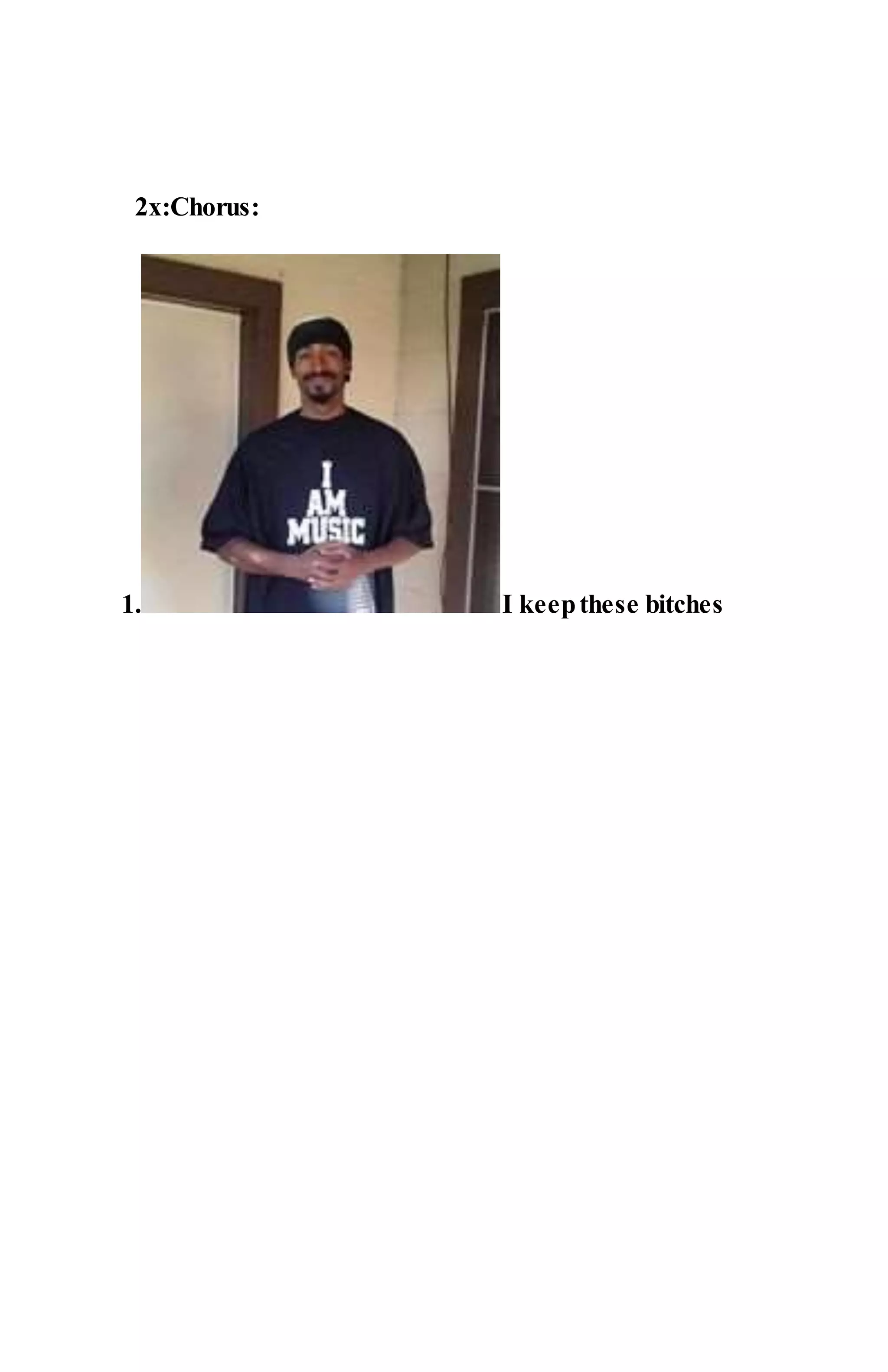 2x:Chorus:
1. I keepthese bitches
 