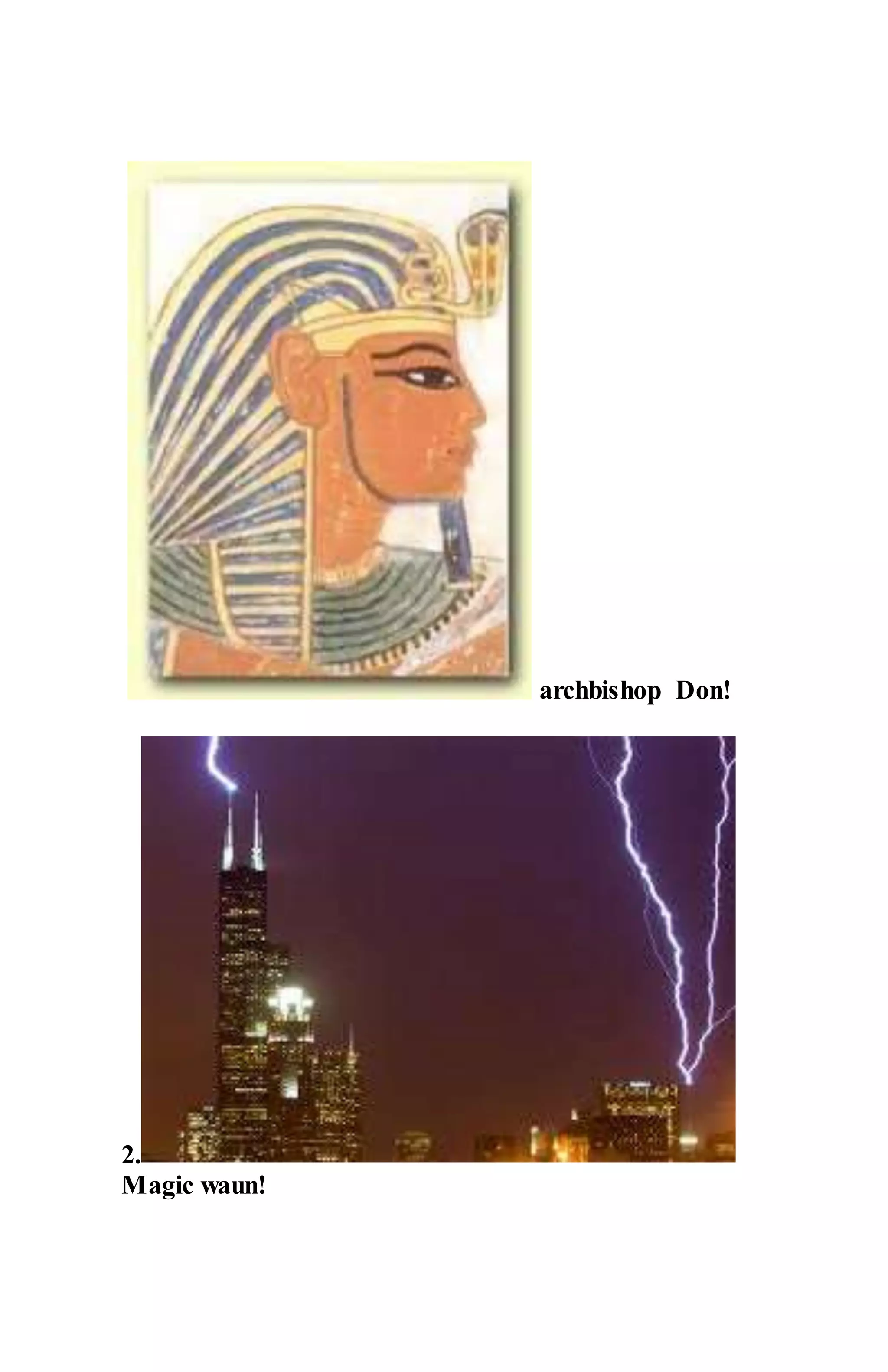 archbishop Don!
2.
Magic waun!
 