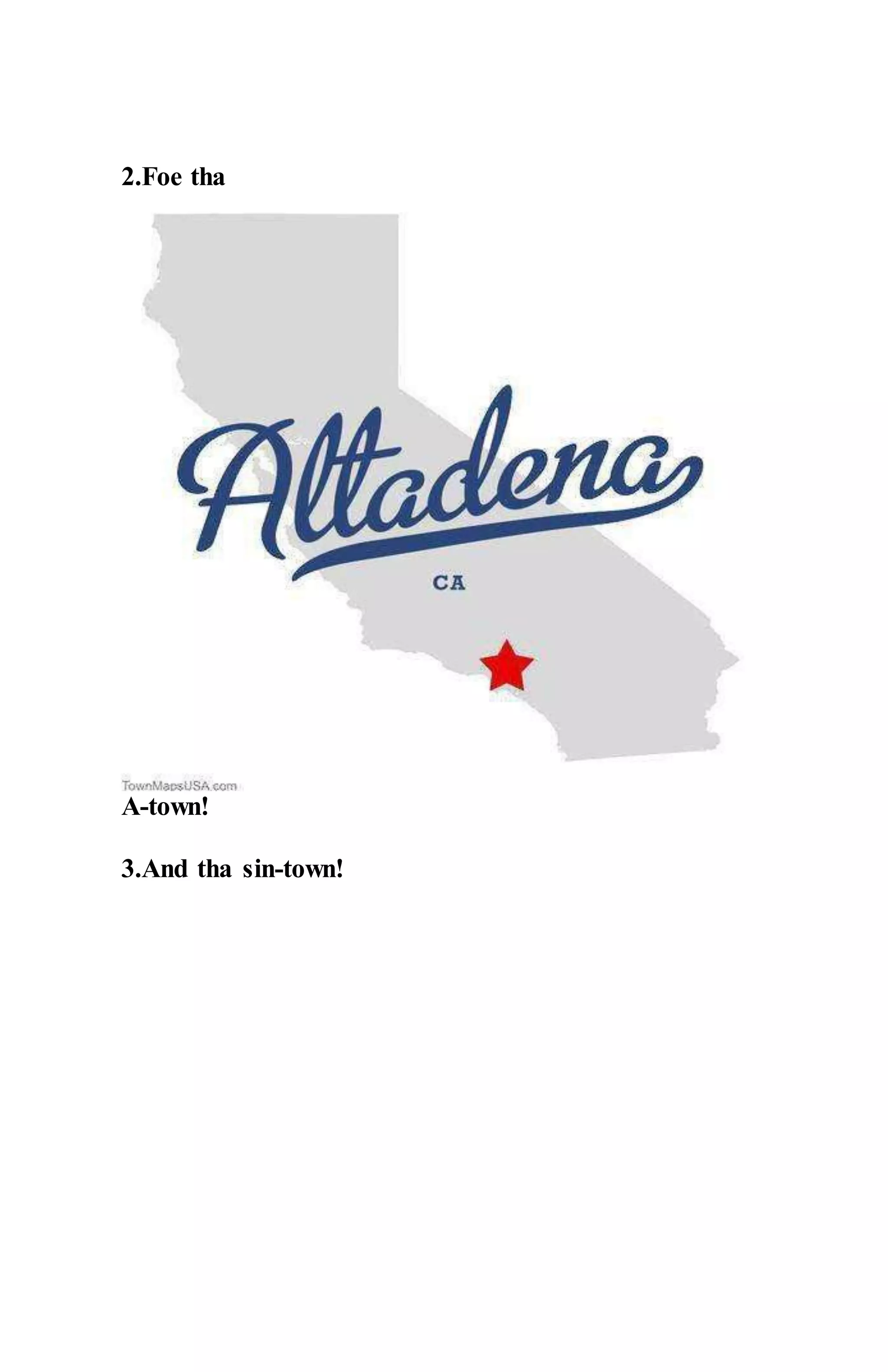 2.Foe tha
A-town!
3.And tha sin-town!
 