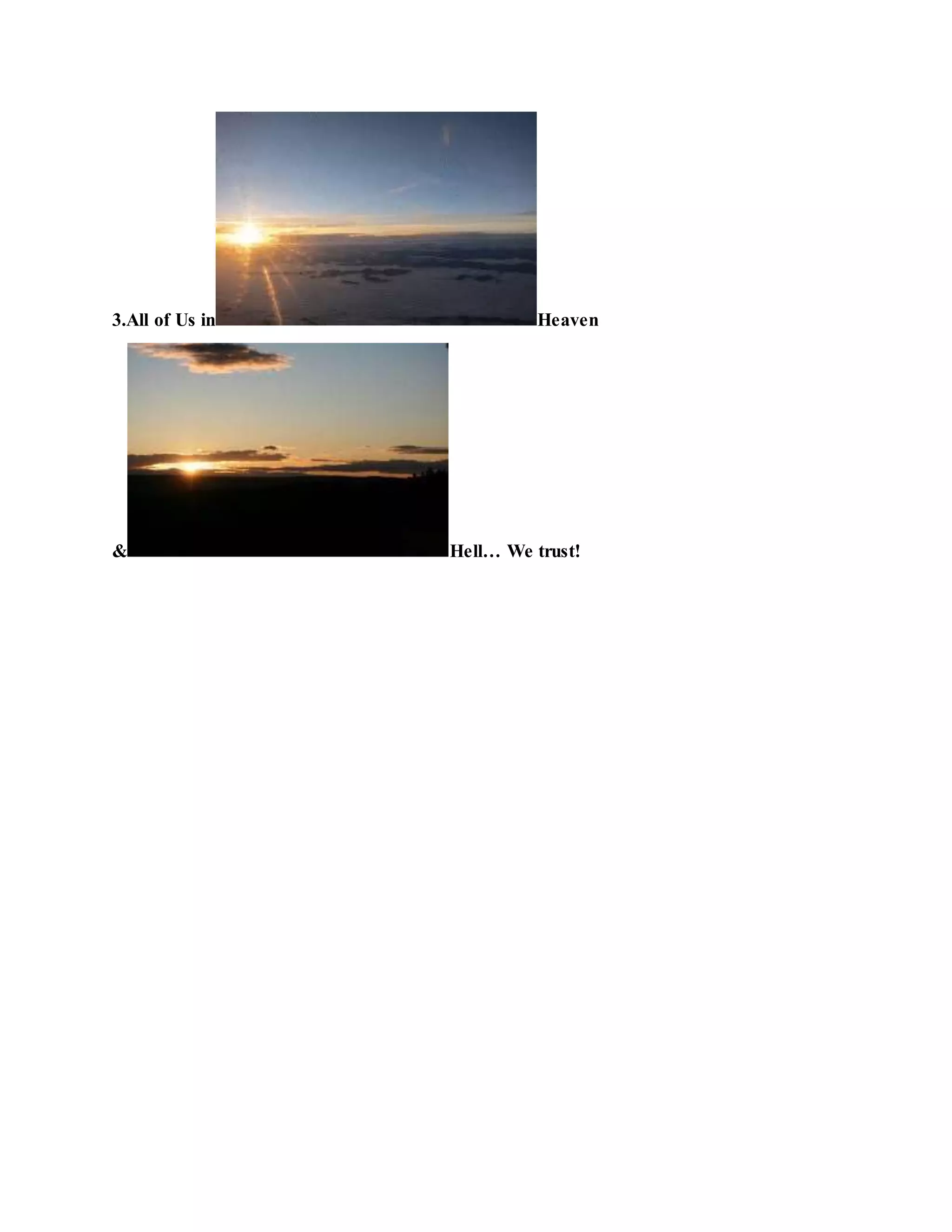 3.All of Us in Heaven
& Hell… We trust!
 