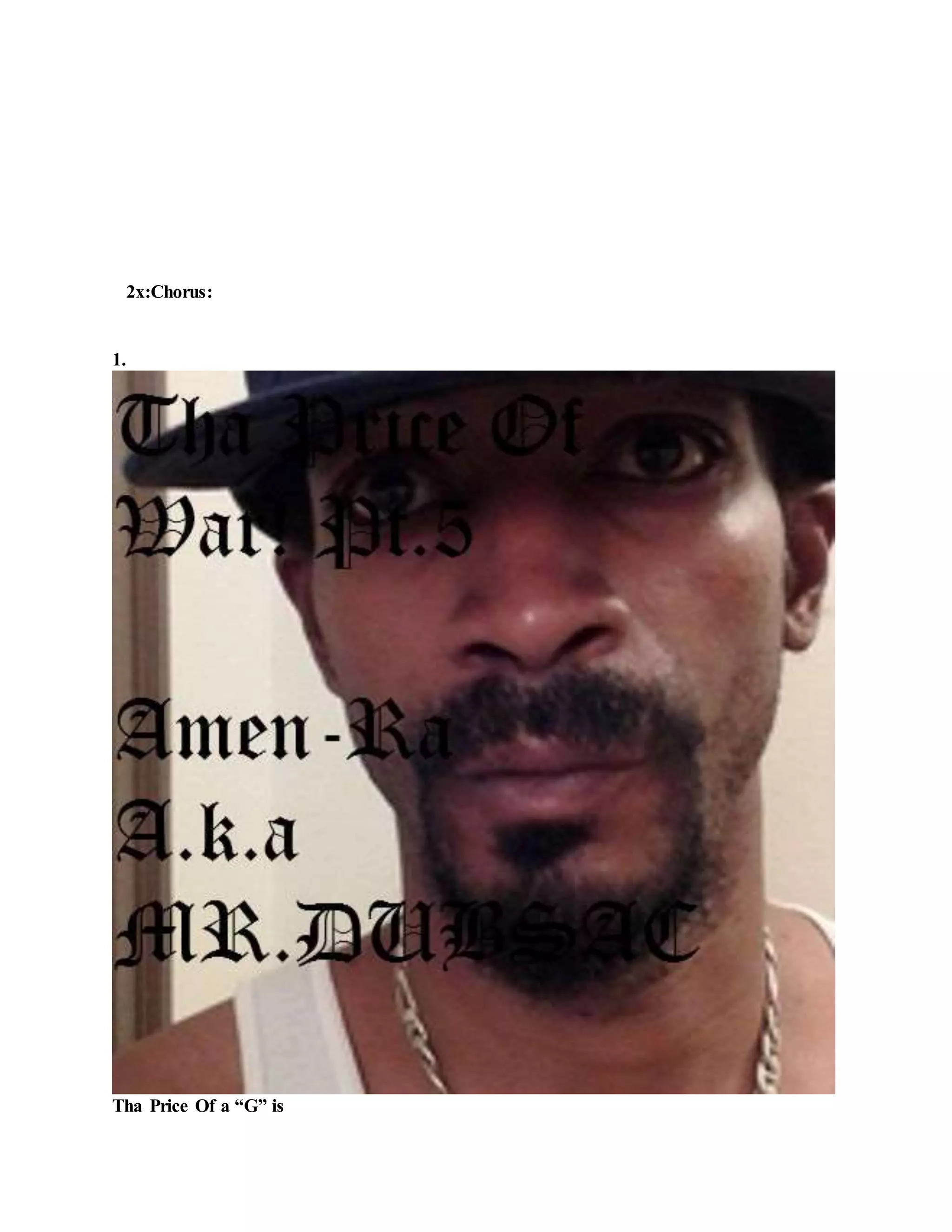 2x:Chorus:
1.
Tha Price Of a “G” is
 