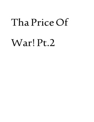 ThaPriceOf
War!Pt.2
 
