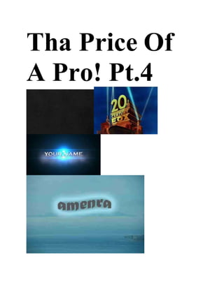 Tha Price Of
A Pro! Pt.4
 