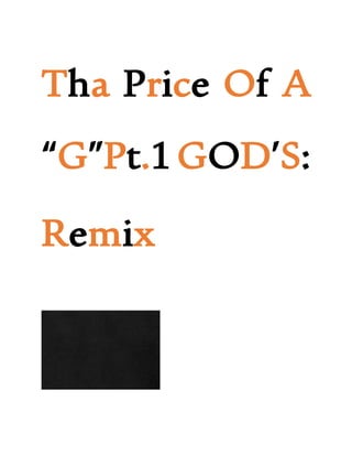 Tha Price Of A
“G”Pt.1GOD’S:
Remix
 