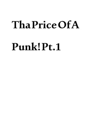 ThaPriceOfA
Punk!Pt.1
 