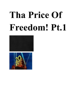 Tha Price Of
Freedom! Pt.1
 