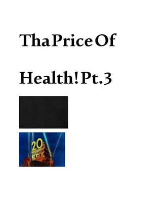 ThaPriceOf
Health!Pt.3
 