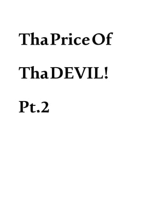 ThaPriceOf
ThaDEVIL!
Pt.2
 