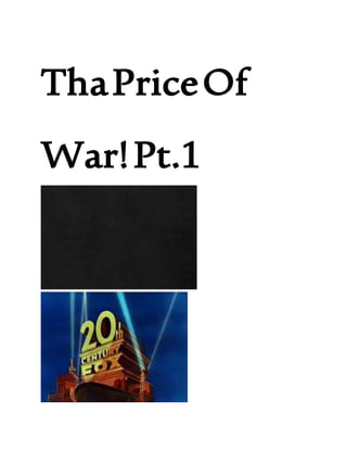 ThaPriceOf
War!Pt.1
 