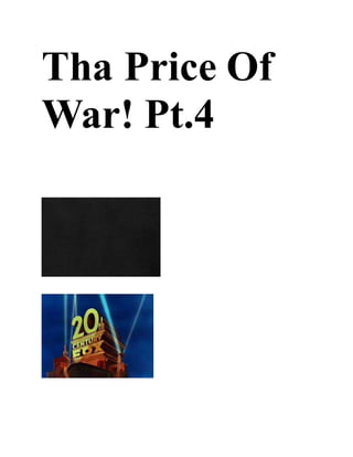 Tha Price Of
War! Pt.4
 