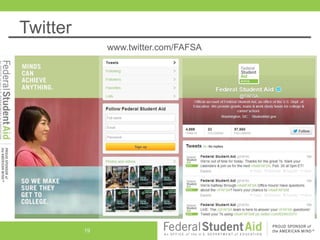 Twitter
www.twitter.com/FAFSA
19
 