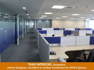 THAR INTERIORS, Bangalore.
Interior Designers, Architects & Turnkey Contractors for OFFICE Spaces.
 
