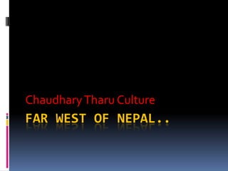 Chaudhary Tharu Culture

FAR WEST OF NEPAL..

 