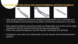 Reprocessing of High-Speed, Slow-Speed Handpieces and Scaler handpieces
 