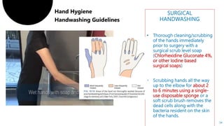 Chlorhexidine Gluconate 4%,
or other Iodine based
surgical soaps
about 2
to 6 minutes using a single-
use disposable sponge
54
 