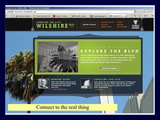 http://www.curatingthecity.org/ Connect to the real thing 