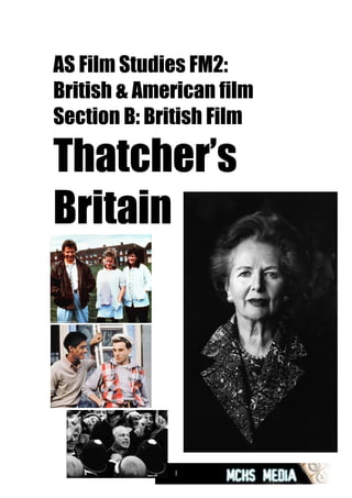 AS Film Studies FM2:
British & American film
Section B: British Film
Thatcher’s
Britain
1
 