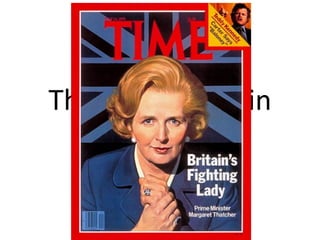 Thatcher’s Britain 1979 - 1990 
