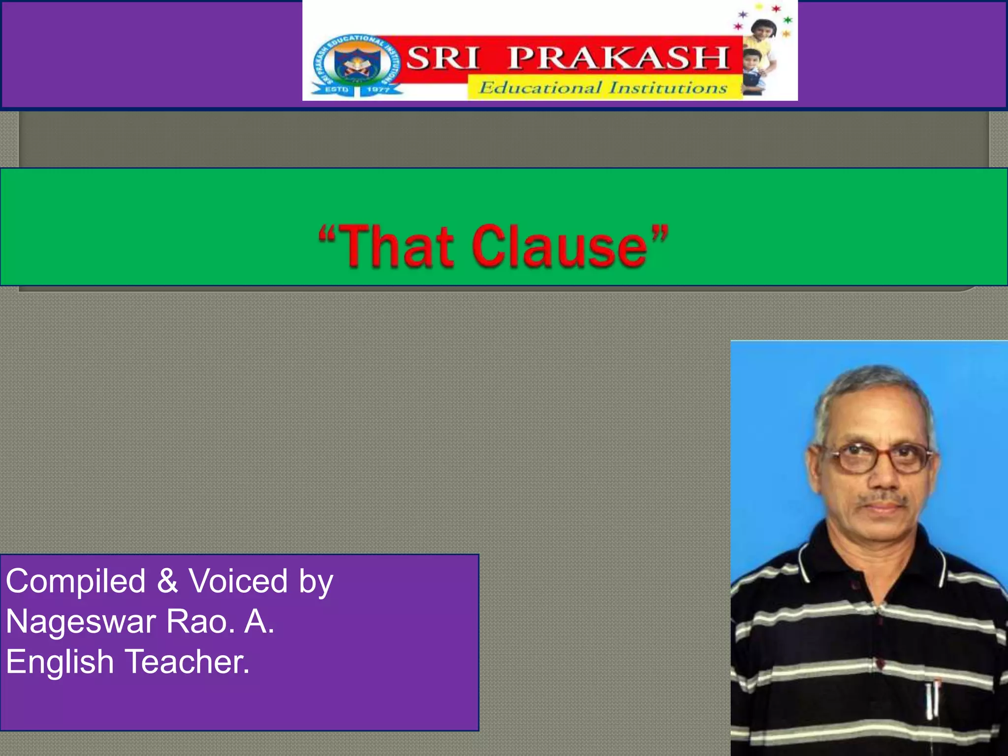 Compiled & Voiced by
Nageswar Rao. A.
English Teacher.
 