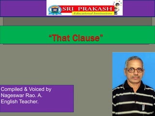 Compiled & Voiced by
Nageswar Rao. A.
English Teacher.
 