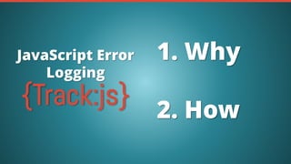JavaScript Error Tracking with {Track:js} | PPT