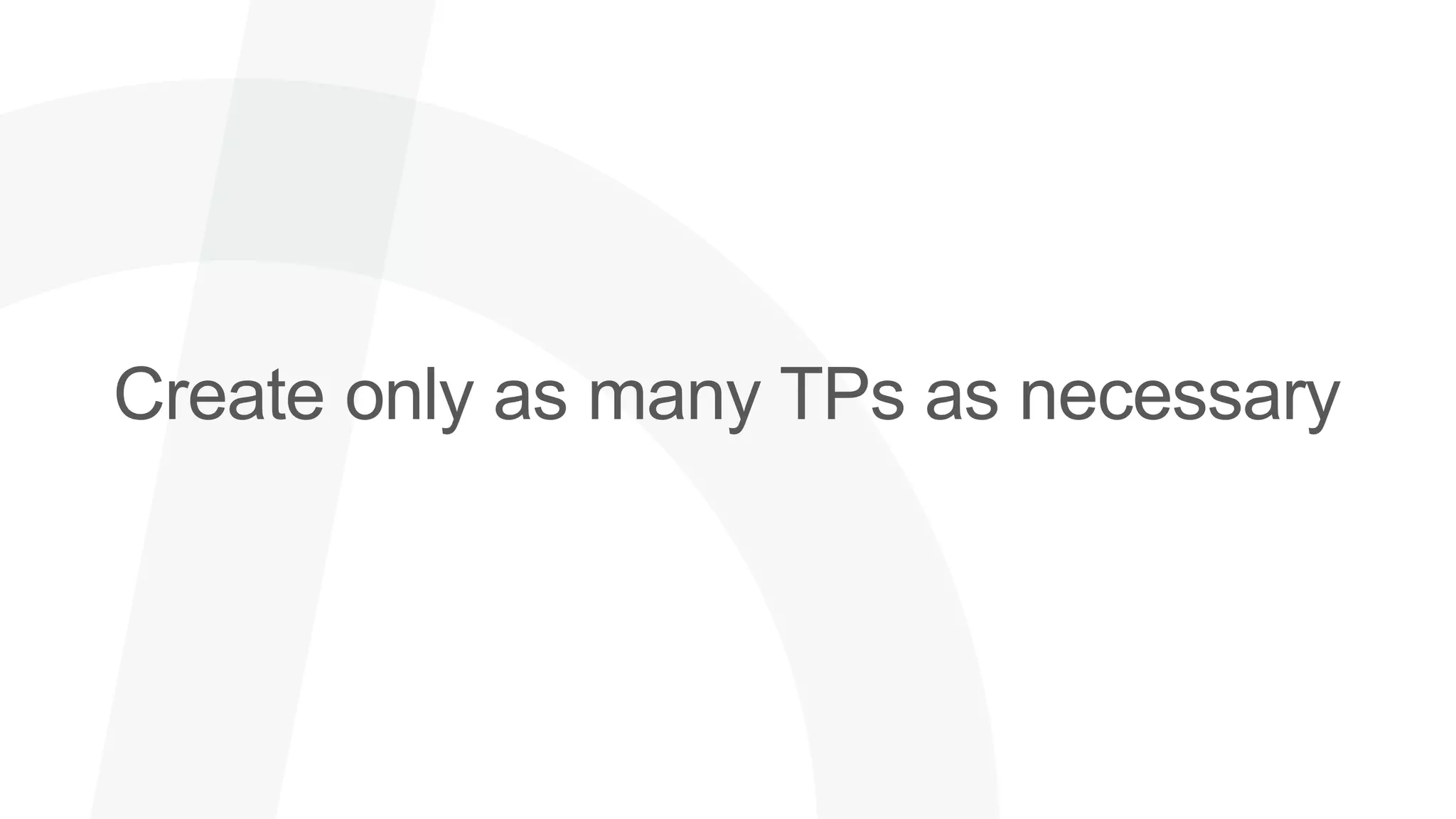 Create only as many TPs as necessary
 
