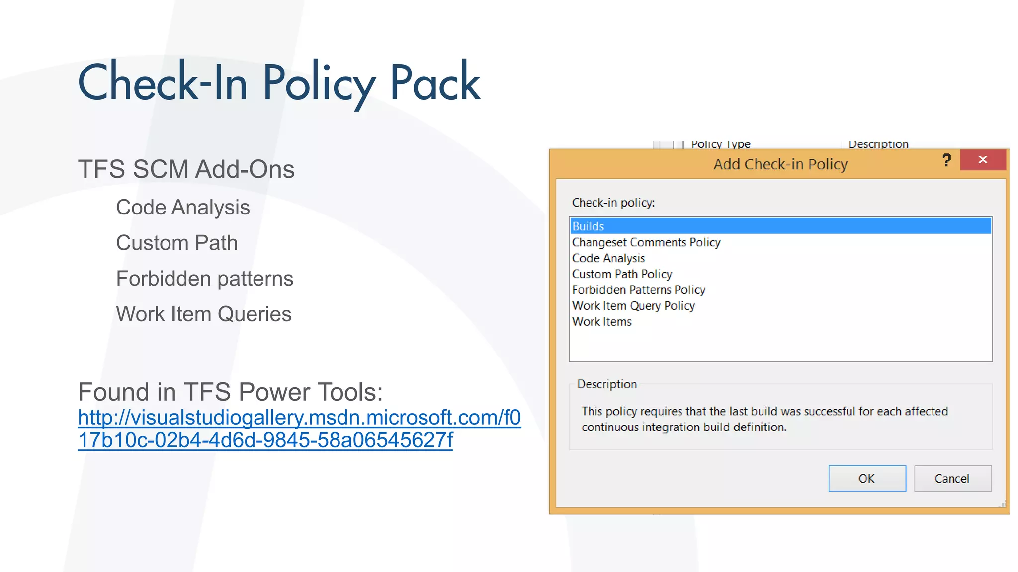 TFS SCM Add-Ons
Code Analysis
Custom Path
Forbidden patterns
Work Item Queries
Found in TFS Power Tools:
http://visualstudiogallery.msdn.microsoft.com/f0
17b10c-02b4-4d6d-9845-58a06545627f
 