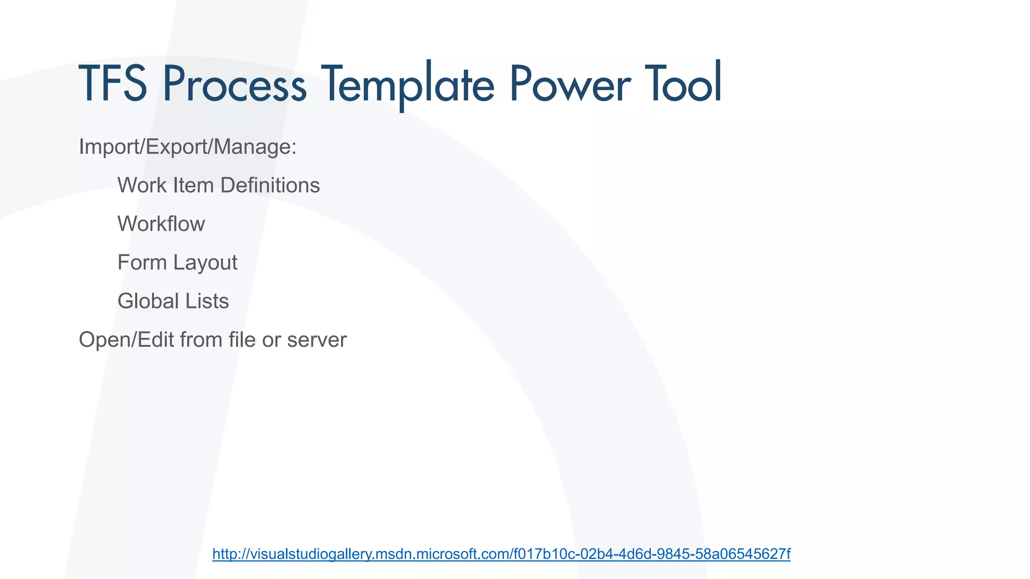 Import/Export/Manage:
Work Item Definitions
Workflow
Form Layout
Global Lists
Open/Edit from file or server
http://visualstudiogallery.msdn.microsoft.com/f017b10c-02b4-4d6d-9845-58a06545627f
 