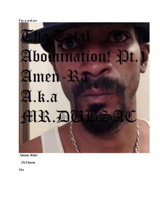 I’m a real ass
Aboma Rida!
2X:Chorus
1So
 