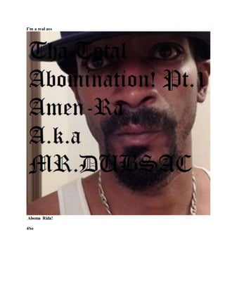 I’m a real ass
Aboma Rida!
4So
 