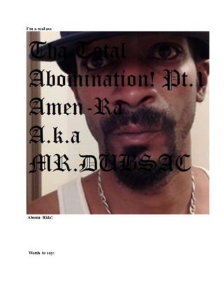 I’m a real ass
Aboma Rida!
Words to say:
 