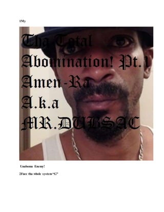 1My
Unaboma Enemy!
2Fucc tha whole system“G”
 