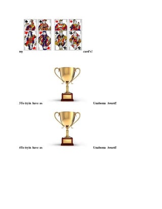 my card’s!
3To tryin have as Unaboma Award!
4To tryin have as Unaboma Award!
 