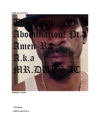 6Anit no need foe a
Unaboma Exam!
2X:Chorus
1Anit no need foe a
 