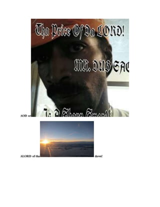 AOD or
ALORD of tha dawn!
 
