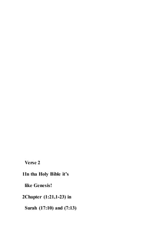 Verse 2
1In tha Holy Bible it’s
like Genesis!
2Chapter (1:21,1-23) in
Surah (17:10) and (7:13)
 